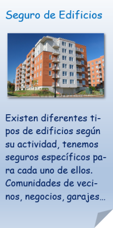 Seguros de comunidades de Propietarios, Seguro de Edificios, Existen diferentes tipos de edificios según su actividad, tenemos seguros específicos para cada uno de ellos. Comunidades de vecinos, negocios, garajes…